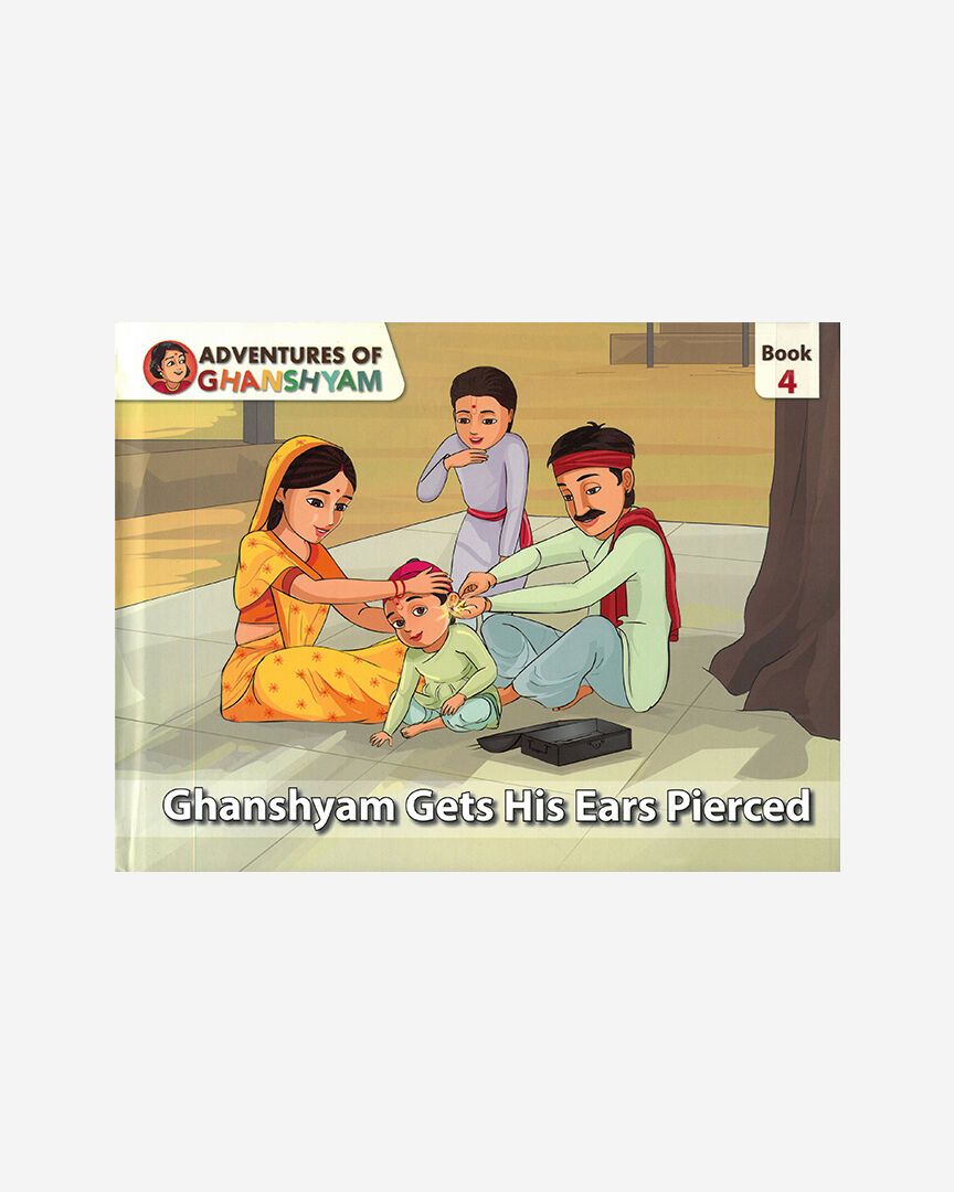 Adventures of Ghanshyam: Book 4 (Ghanshyam Gets His Ears Pierced)